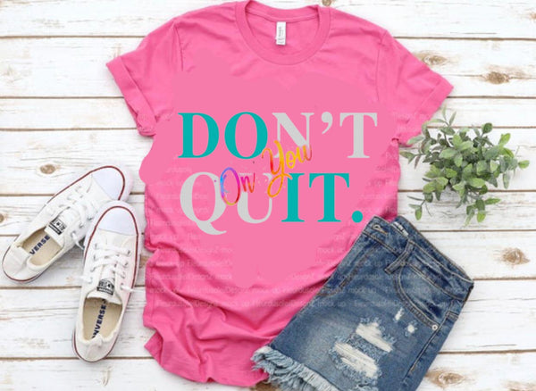 Don’t Quit T Shirt