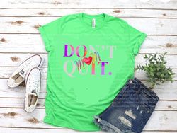 Don’t Quit mom T shirt