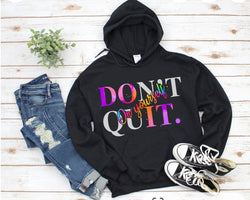 Dont Quit  On Yourself -Sweater